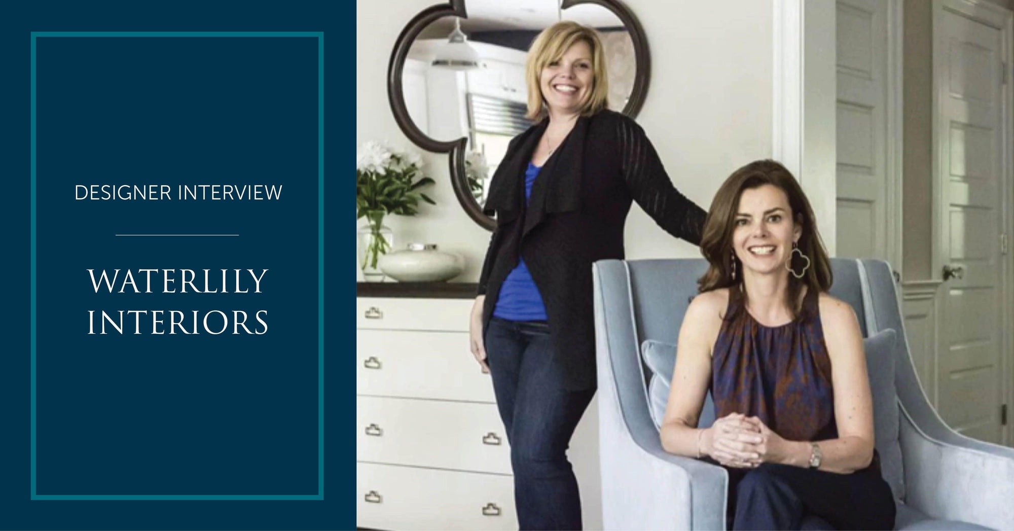 Designer Interview with Tracy and Kelcey from Waterlily Interiors - Architessa