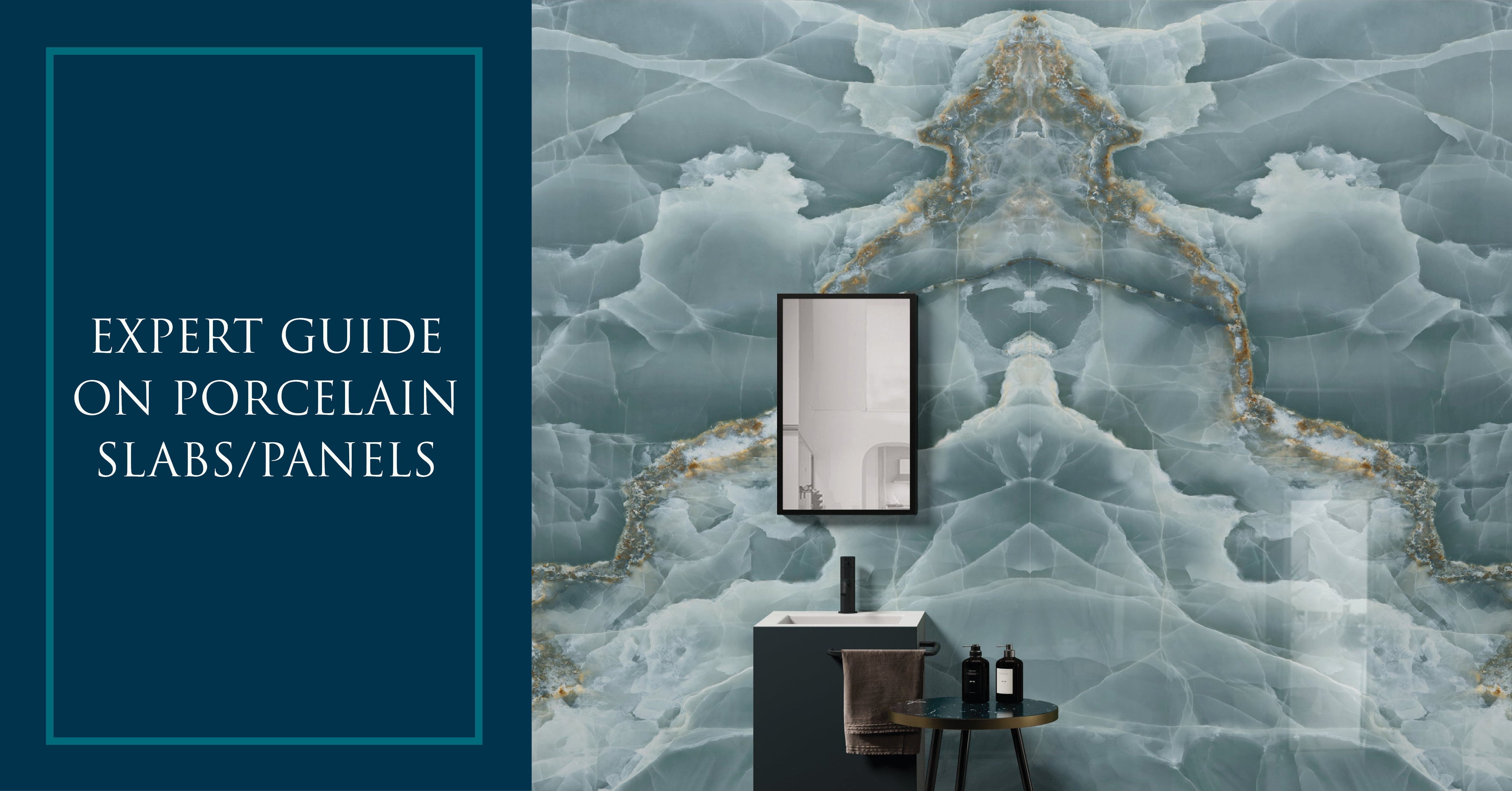 Expert Guide on Porcelain Slabs/Panels - Architessa