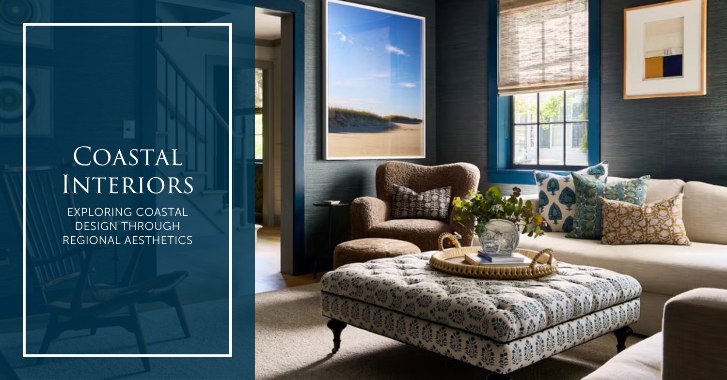 Coastal Interiors: Exploring Coastal Design Through Regional Aesthetics