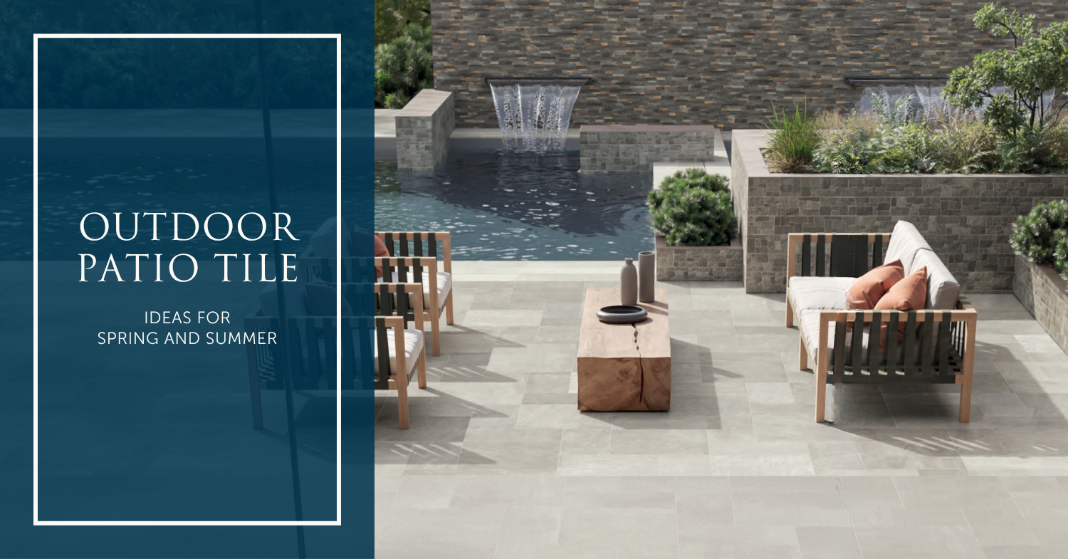 Outdoor Patio Tile Ideas for Spring and Summer